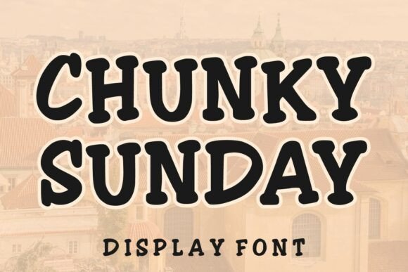 Chunky Sunday Typeface for Bold Campaigns