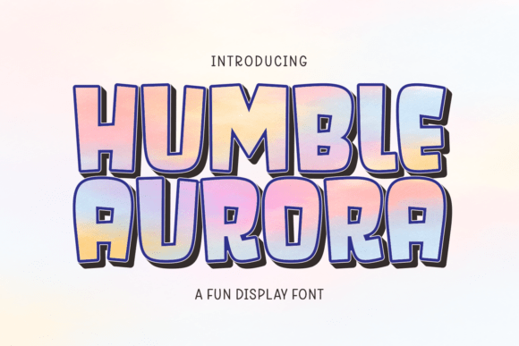 Humble Aurora: A Playful Display Font for Makers